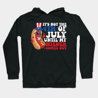 Not 4th of July Until My Wiener Comes Out Funny Hotdog Hoodie